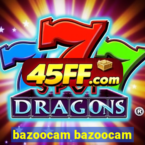 bazoocam bazoocam